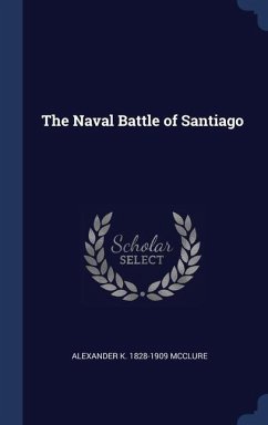 The Naval Battle of Santiago - Mcclure, Alexander K.