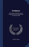 Fertilizers: Their Source, Purchase, and use, Written for the use of Farmers and Fruit Growers, With