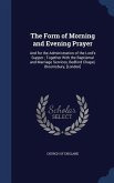 The Form of Morning and Evening Prayer: And for the Administration of the Lord's Supper; Together With the Baptismal and Marriage Services, Bedford Ch
