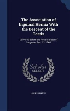 The Association of Inguinal Hernia With the Descent of the Testis - Langton, John