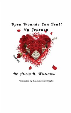 Open Wounds Can Heal - Williams, Alicia D.