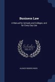 Business Law: A Manual for Schools and Colleges, and for Every Day Use