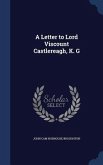 A Letter to Lord Viscount Castlereagh, K. G