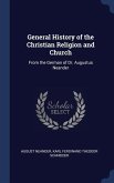 General History of the Christian Religion and Church: From the German of Dr. Augustus Neander