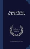 Tyrants of To-Day; Or, the Secret Society
