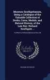 Museum Southgatianum, Being a Catalogue of the Valuable Collection of Books, Coins, Medals, and Natural History, of the Late Rev. Richard Southgate ...