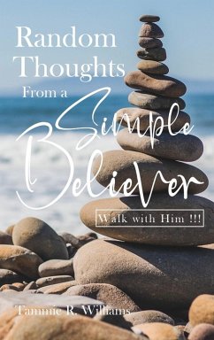 Random Thoughts From a Simple Believer - Williams, Tammie R