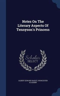 Notes On The Literary Aspects Of Tennyson's Princess - Bailey, Albert Edward; Academy, Worcester