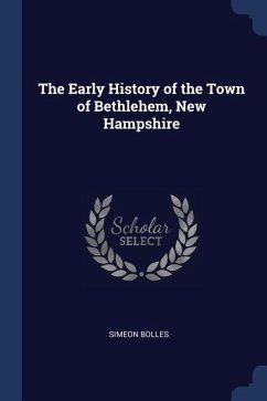 The Early History of the Town of Bethlehem, New Hampshire - Bolles, Simeon