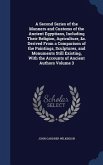 A Second Series of the Manners and Customs of the Ancient Egyptians, Including Their Religion, Agriculture, &c. Derived From a Comparison of the Paintings, Sculptures, and Monuments Still Existing, With the Accounts of Ancient Authors Volume 3