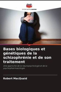 Bases biologiques et génétiques de la schizophrénie et de son traitement - MacQuaid, Robert