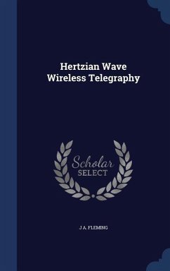 Hertzian Wave Wireless Telegraphy - Fleming, J A