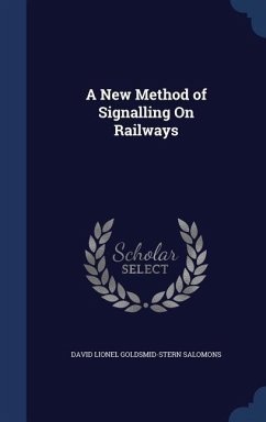 A New Method of Signalling On Railways - Salomons, David Lionel Goldsmid-Stern