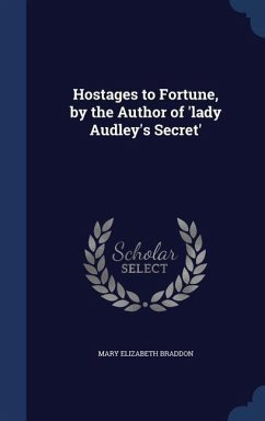 Hostages to Fortune, by the Author of 'lady Audley's Secret' - Braddon, Mary Elizabeth