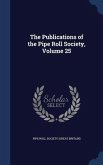 The Publications of the Pipe Roll Society, Volume 25