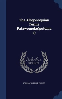 The Alogonoquian Terms Patawomeke(potomac) - Tooker, William Wallace
