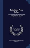Selections From Carlyle: Sartor Resartus, the French Revolution, Past and Present, Ed., With Introductions and Notes