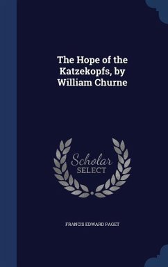 The Hope of the Katzekopfs, by William Churne - Paget, Francis Edward