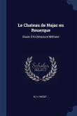 Le Chateau de Najac en Rouerque: Etude D'Architecture Militaire