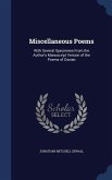 Miscellaneous Poems: With Several Specimens From the Author's Manuscript Version of the Poems of Ossian