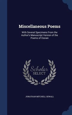 Miscellaneous Poems: With Several Specimens From the Author's Manuscript Version of the Poems of Ossian - Sewall, Jonathan Mitchell