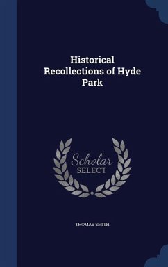 Historical Recollections of Hyde Park - Smith, Thomas