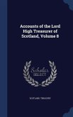 Accounts of the Lord High Treasurer of Scotland, Volume 8