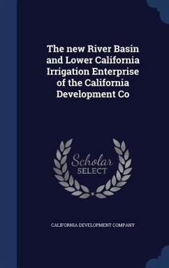 The new River Basin and Lower California Irrigation Enterprise of the California Development Co