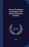 Lives of the Queens of England of the House of Hanover, Volume 1