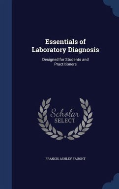 Essentials of Laboratory Diagnosis: Designed for Students and Practitioners - Faught, Francis Ashley