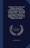 Catalogue Of The Choice And Valuable Collection Of English, Greek, And Roman Coins And Medals, Of The Late Sir Robert Abdy ... Which Will Be Sold By Auction By Mr. S. Leigh Sotheby, At His House 3, Wellington Street, Strand, On Monday, The 14th Of