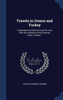 Travels in Greece and Turkey - Sonnini, Charles Sigisbert