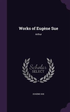 Works of Eugène Sue - Sue, Eugène