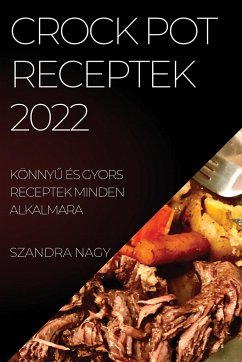 CROCK POT RECEPTEK 2022 - Nagy, Szandra