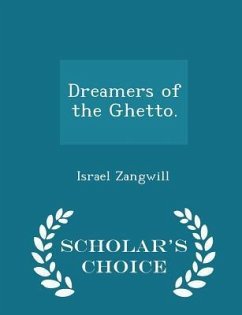 Dreamers of the Ghetto. - Scholar's Choice Edition - Zangwill, Israel