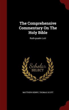 The Comprehensive Commentary On The Holy Bible: Ruth-psalm Lxiii - Henry, Matthew; Scott, Thomas