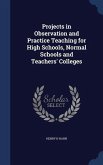 Projects in Observation and Practice Teaching for High Schools, Normal Schools and Teachers' Colleges