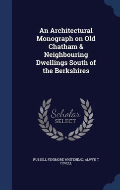 An Architectural Monograph on Old Chatham & Neighbouring Dwellings South of the Berkshires - Whitehead, Russell Fenimore; Covell, Alwyn T