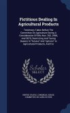 Fictitious Dealing In Agricultural Products: Testimony Taken Before The Committee On Agriculture During A Consideration Of Bills Nos. 392, 2699, And 3