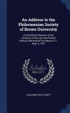 An Address to the Philermenian Society of Brown University: On the Moral Character of the Literature of the Last and Present Century, Delivered at Pro