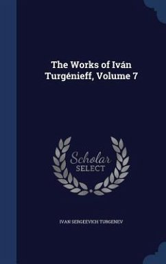 The Works of Iván Turgénieff, Volume 7 - Turgenev, Ivan Sergeevich