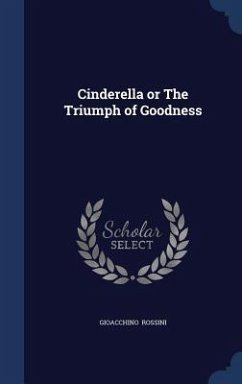Cinderella or The Triumph of Goodness - Rossini, Gioacchino