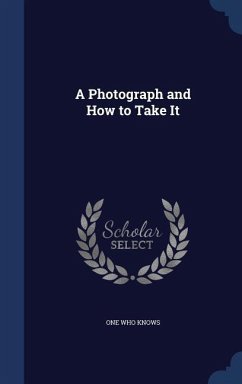 A Photograph and How to Take It - Knows, One Who