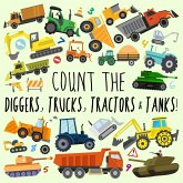 Count the Diggers, Trucks, Tractors & Tanks!