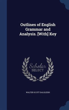 Outlines of English Grammar and Analysis. [With] Key - Dalgleish, Walter Scott