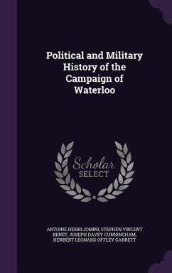 Political and Military History of the Campaign of Waterloo - Jomini, Antoine Henri; Benét, Stephen Vincent; Cunningham, Joseph Davey