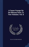A Canoe Voyage Up the Minnay Sotor. in Two Volumes. Vol. Ii