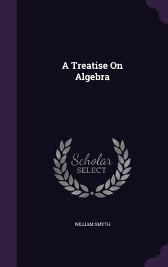 A Treatise On Algebra - Smyth, William