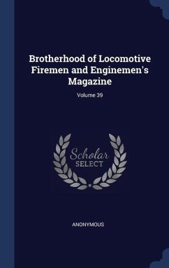Brotherhood of Locomotive Firemen and Enginemen's Magazine; Volume 39 - Anonymous