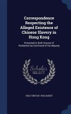 Correspondence Respecting the Alleged Existence of Chinese Slavery in Hong Kong
